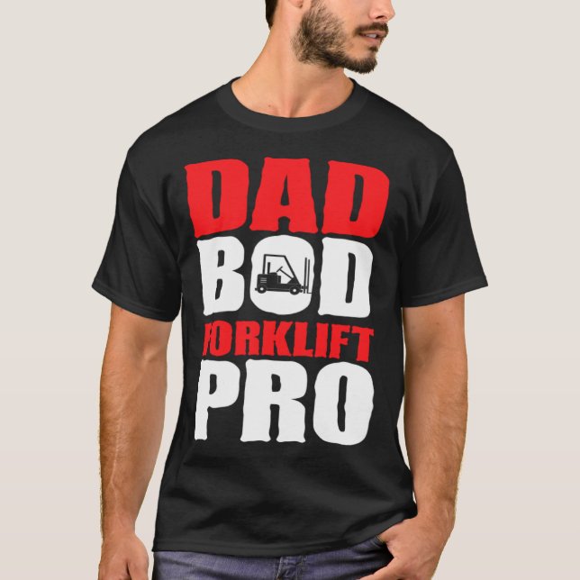 Forklift Operator Dad Truck Driver Bod Pro T Shirt (Framsida)