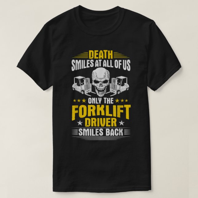 Forklift Operator Death Smiles at all US Forkli T Shirt (Design framsida)