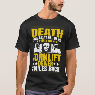 Forklift Operator Death Smiles vid All Us Forkli T Shirt