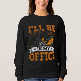 Forklift Operator I ll Be In My Office Forklift Dr T Shirt
