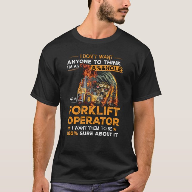 Forklift Operator I Want Them To Be 100 Sure About T Shirt (Framsida)