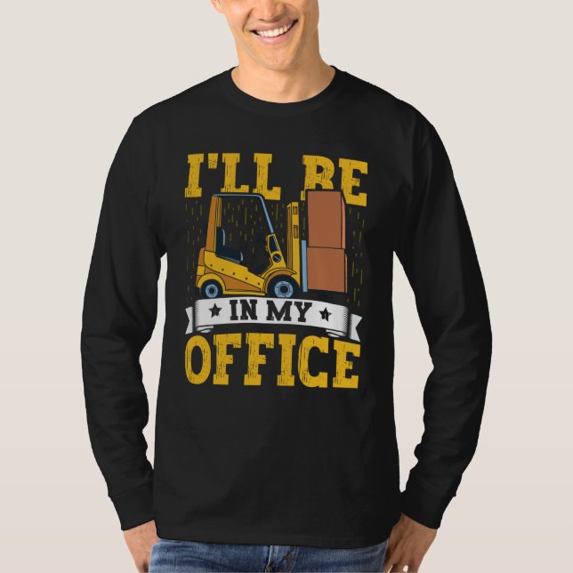Forklift Operator I'll Be In My Office Forklift Dr T Shirt (Framsida)