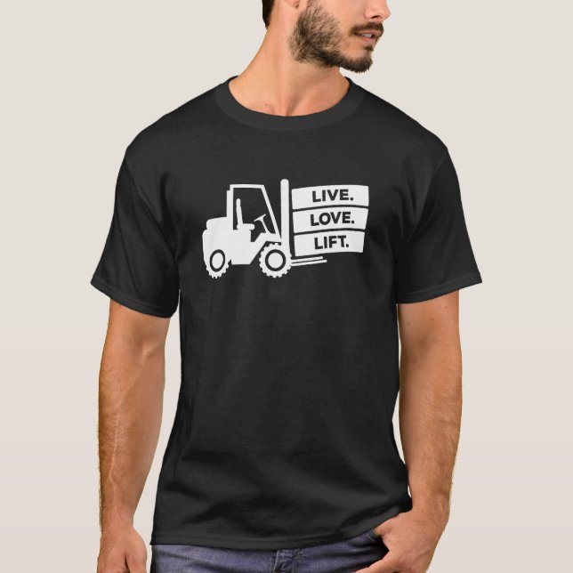 Forklift Operator Live Love Lift Warehouse Forklif T Shirt (Framsida)