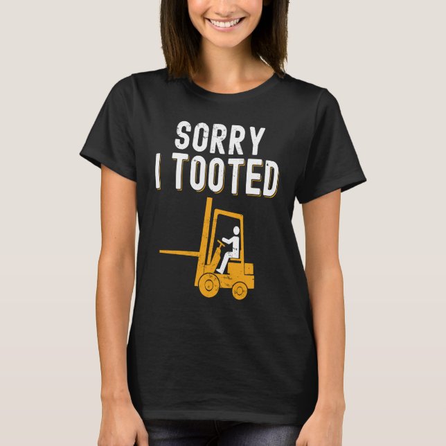 Forklift Operator Sorry i Tooted T Shirt (Framsida)