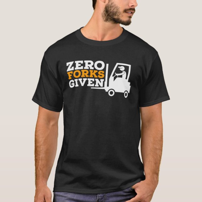 Forklift operator Zero Forks given Warehouse Steve T Shirt (Framsida)