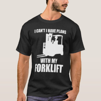 Forklifter har planer med Forklift T Shirt