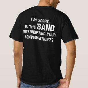 Förlåt att bandet avbryter din konversati t shirt