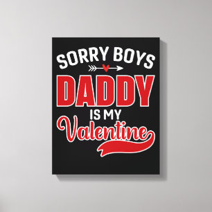 Förlåt att Boys pappa är min Valentine Canvastryck