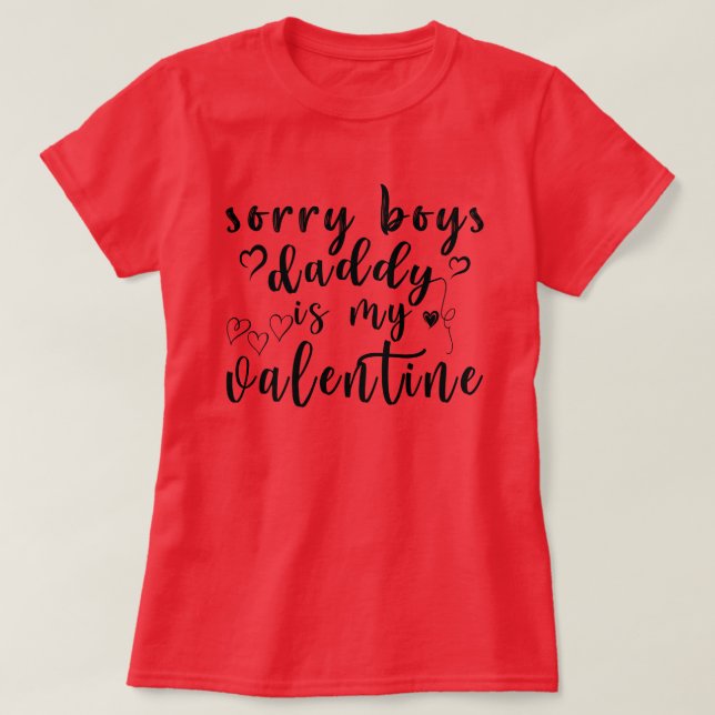 Förlåt att Boys pappa är min Valentine T Shirt (Design framsida)