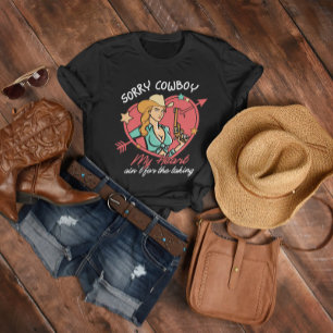 Förlåt att Cowboy mitt hjärta inte är för att ta T Shirt
