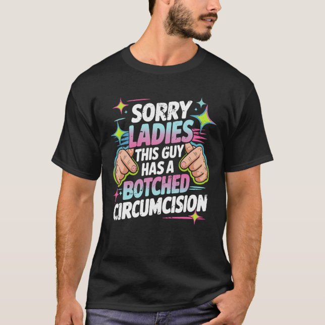 Förlåt att Dam den här killen har en botad cirkumc T Shirt (Framsida)