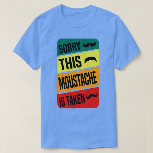 Förlåt att den här mustaschen tar en underbar idé t shirt (Design framsida)