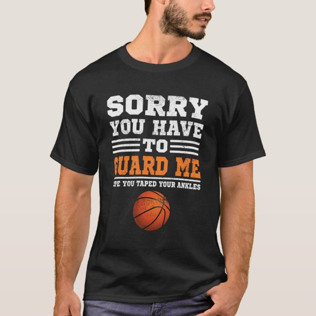 Förlåt att du måste skydda mig på en bra Basketbal T Shirt (Framsida)