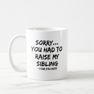 Förlåt att du måste ta upp min Syskon Kaffemugg