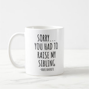 Förlåt att du måste ta upp min Syskon Kaffemugg