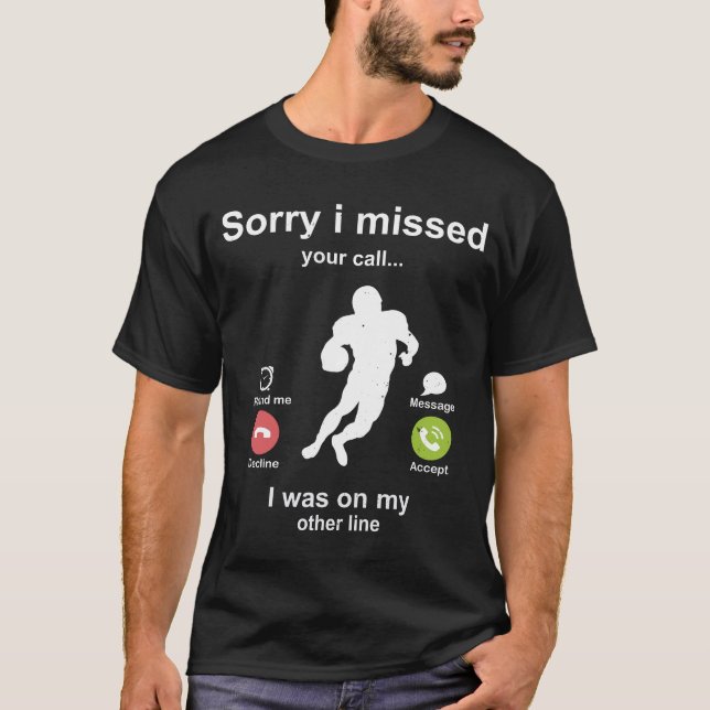 Förlåt att du missade ditt samtal amerikanska fotb t shirt (Framsida)