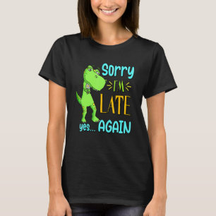 Förlåt att jag är försenad.. t shirt
