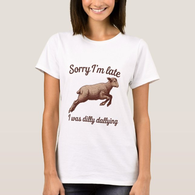 Förlåt att jag är Late Funny T Shirt (Framsida)