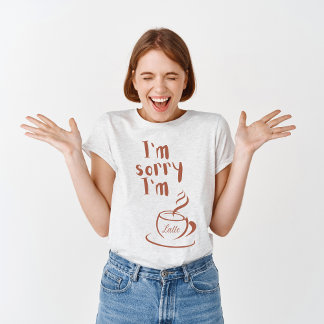 Förlåt att jag är Latte T Shirt