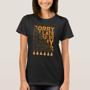 Förlåt att jag är sen att dra Tävlan Tävla bil aut T Shirt