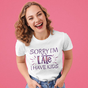Förlåt att jag är sen att jag har barn T-Shirt
