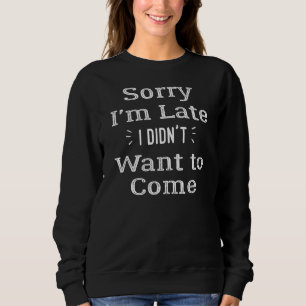 Förlåt att jag är sen att jag inte ville ha Kom T Shirt
