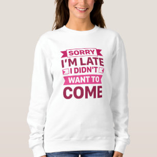 Förlåt att jag är sen att jag inte ville ha Kom T Shirt