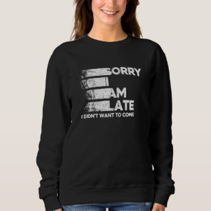 Förlåt att jag är sen att jag inte ville Kom offer T Shirt