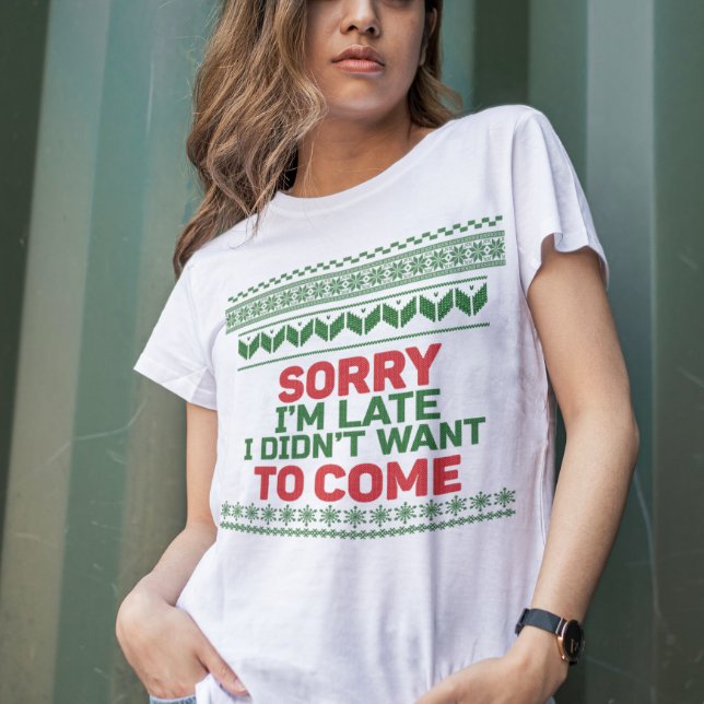 Förlåt att jag är sen att jag inte ville Kom Ugly  T Shirt (Skapare uppladdad)