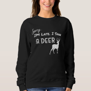 Förlåt att jag är sen att jag såg en Hjort T Shirt