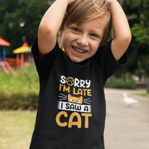 Förlåt att jag är sen att jag såg ett katt t shirt
