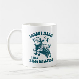 Förlåt att jag är sen att jag skulle dö ut. kaffemugg