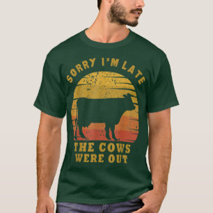 Förlåt att jag är sen att korna var ute från en fi t shirt