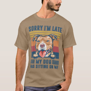 Förlåt att jag är sen att min Hund var Sitta på mi T Shirt