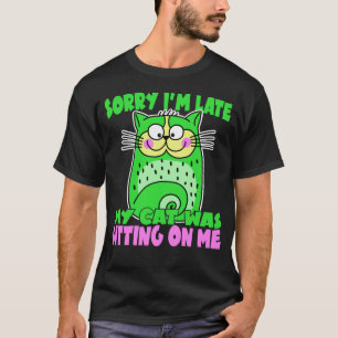 Förlåt att jag är sen att min katt var Sitta på mi T Shirt