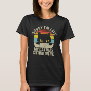 Förlåt att jag är sen att min katt var Sitta på mi T Shirt