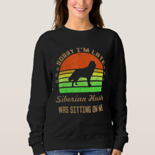 Förlåt att jag är sen att Siberian husky var Sitta T Shirt
