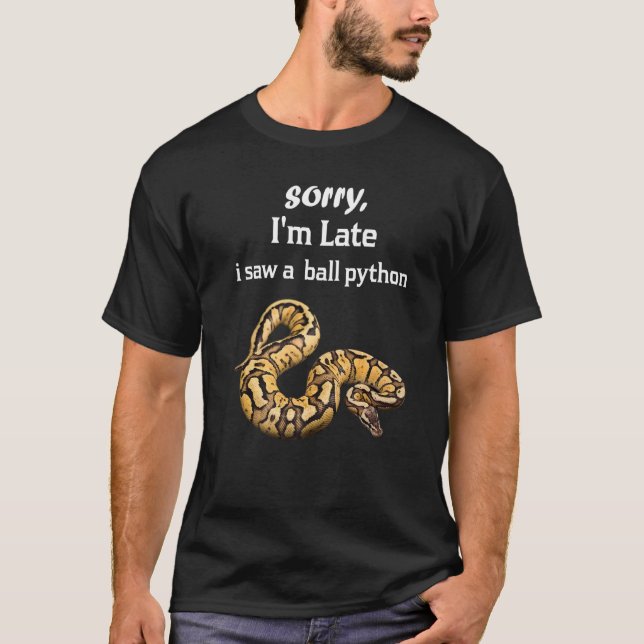Förlåt att jag är sen en såg Boll Python Boll Pyth T Shirt (Framsida)