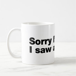 Förlåt att jag är sen. Jag såg en hund Kaffemugg