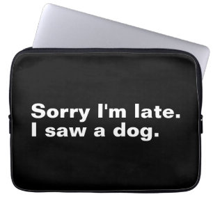 Förlåt att jag är sen. Jag såg en hund roliga hund Laptop Fodral