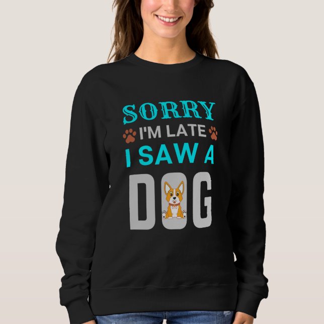 Förlåt att jag är sen jag såg en hund t shirt (Framsida)