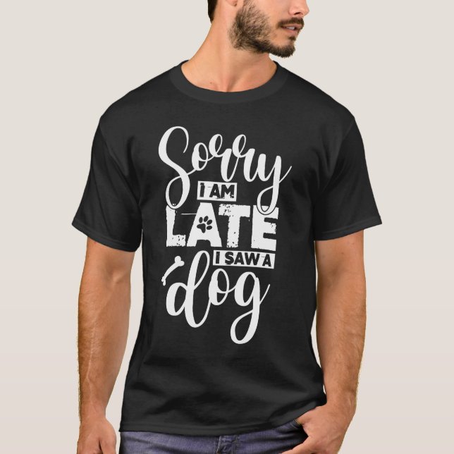 Förlåt att jag är sen jag såg en hund t shirt (Framsida)