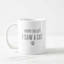 Förlåt att jag är sen, jag såg en katt kaffemugg