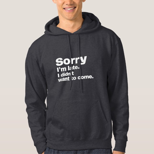 Förlåt att jag är sen. Jag ville inte kom Hoodie (Framsida)