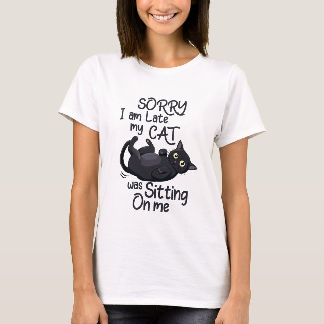 Förlåt att jag är sen - Katt Regler! T Shirt (Framsida)