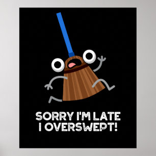 Förlåt att jag är sen med att jag översopar Mörk B Poster