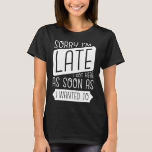 Förlåt att jag är sen med Harna så fort jag ville. T Shirt