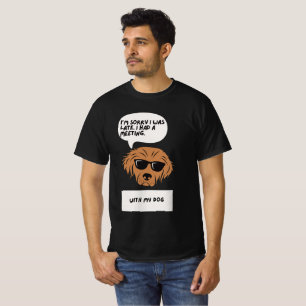Förlåt att jag är sen - med min Hund T Shirt