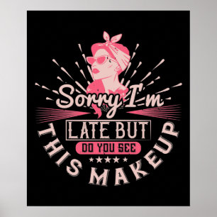 Förlåt att jag är sen på grund av makeup poster