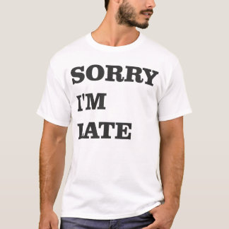 Förlåt att jag är sen t shirt